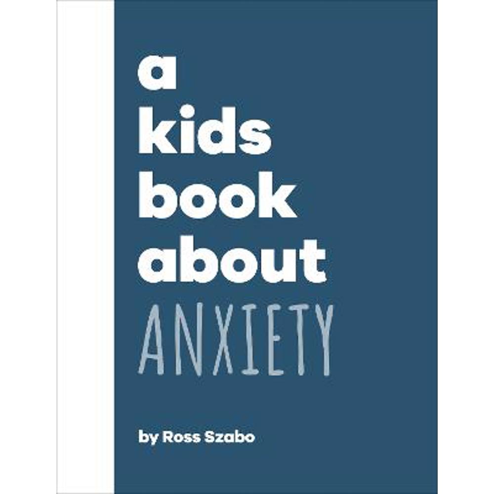 A Kids Book About Anxiety (Hardback) - Ross Szabo